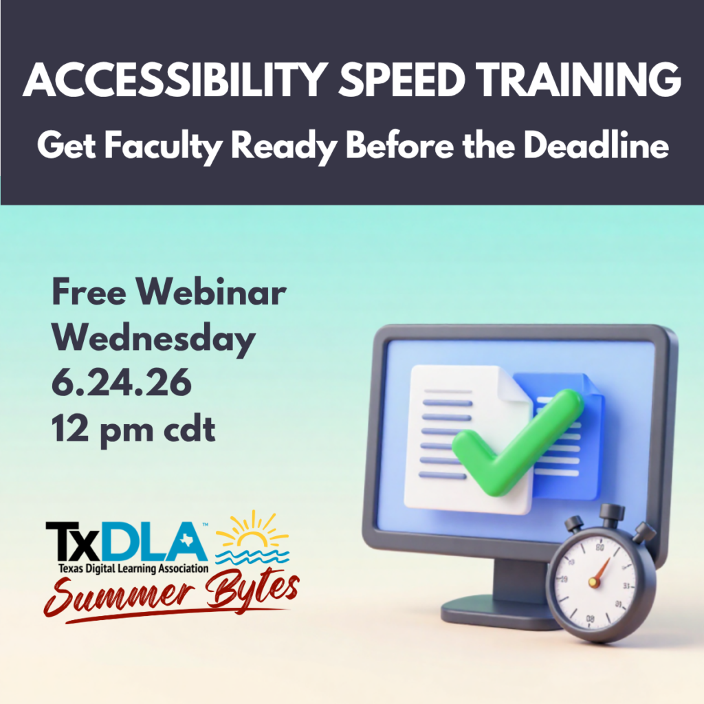 Accessibility Speed Training: Getting Faculty Ready Before the Deadline, Free Webinar, Wednesday, 6-24-26, 12 pm cdt, TxDLA Summer Bytes