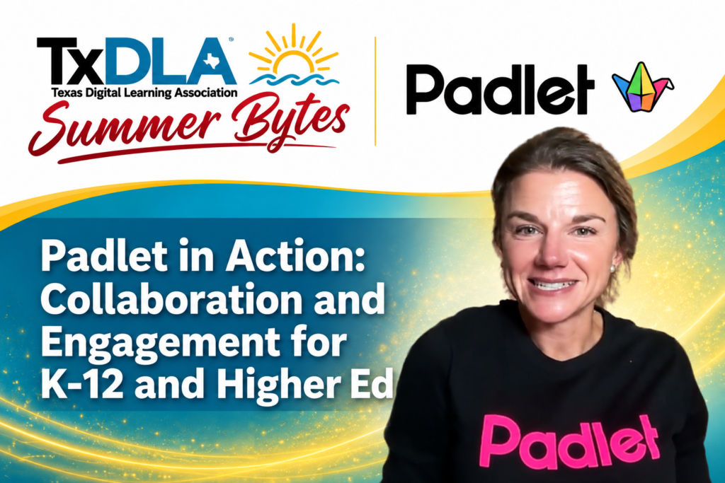 TxDLA Summer Bytes webinar graphic for "Padlet in Action: Collaboration and Engagement for K-12 and Higher Ed," presented by Padlet, featuring a smiling presenter wearing a Padlet shirt.