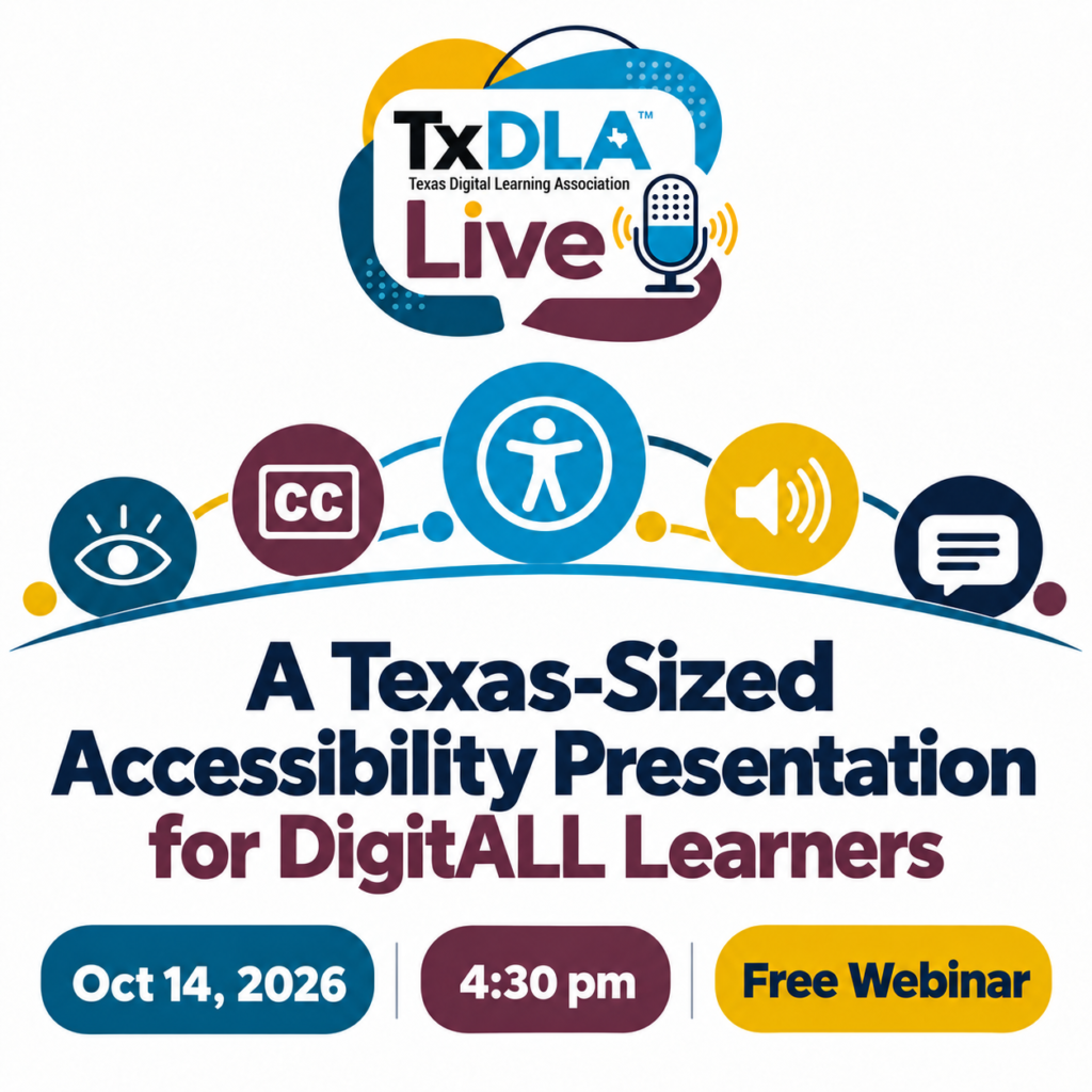 Square webinar graphic for TxDLA Live promoting “A Texas-Sized Accessibility Presentation for DigitALL Learners.” The design features the TxDLA Live logo at the top, a row of accessibility-themed icons across the middle—including visual access, closed captioning, accessibility, audio, and speech symbols—and the event details at the bottom: “Oct 14, 2026,” “4:30 pm,” and “Free Webinar.”