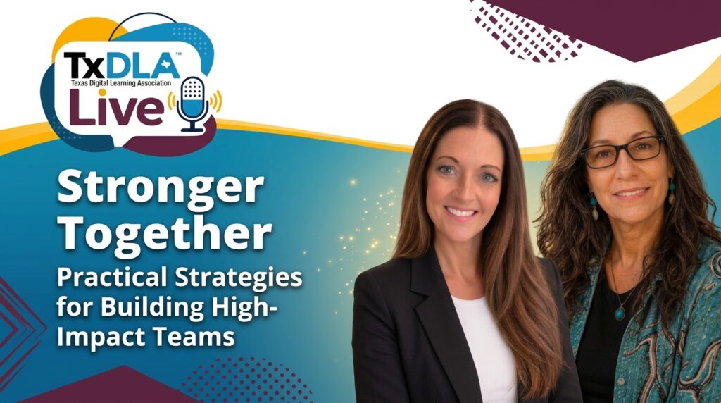 Horizontal video thumbnail for TxDLA Live titled "Stronger Together: Practical Strategies for Building High-Impact Teams." The layout features the TxDLA Live logo with a microphone icon in the top left over a white and teal background with maroon geometric accents. On the right side are headshots of two female presenters smiling against a subtle glowing backdrop.